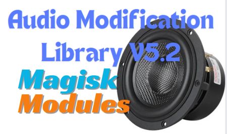 Audio Modification Library V5.2 Magisk Module in 2024